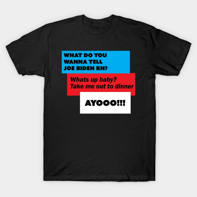 What do you wanna tell joe biden T-Shirt by RedValley